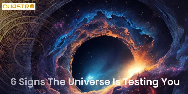 6 Signs The Universe Is Testing You